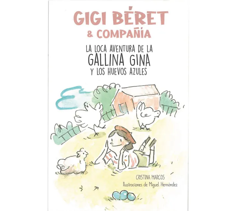 Gigi Béret & compañía - La loca aventura de la gallina Gina y los huevos azules